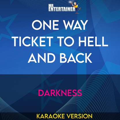 One Way Ticket To Hell and Back - Darkness (Karaoke Version) from Mr Entertainer Karaoke