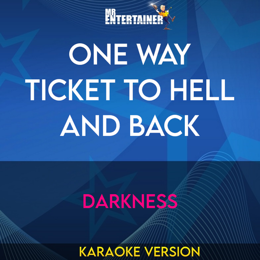 One Way Ticket To Hell and Back - Darkness (Karaoke Version) from Mr Entertainer Karaoke