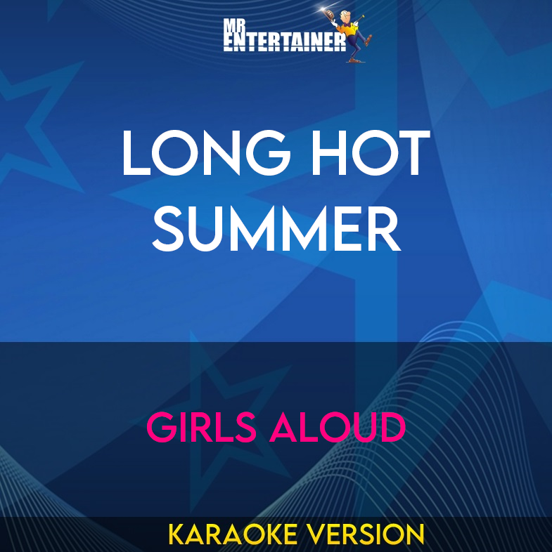 Long Hot Summer - Girls Aloud (Karaoke Version) from Mr Entertainer Karaoke