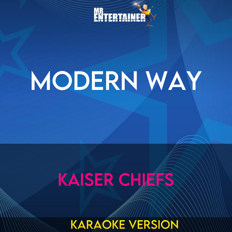 Modern Way - Kaiser Chiefs (Karaoke Version) from Mr Entertainer Karaoke