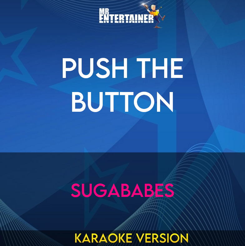 Push The Button - Sugababes (Karaoke Version) from Mr Entertainer Karaoke