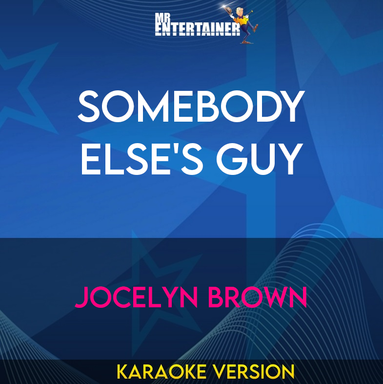 Somebody Else's Guy - Jocelyn Brown (Karaoke Version) from Mr Entertainer Karaoke