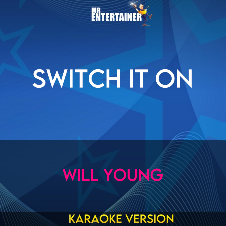 Switch It On - Will Young (Karaoke Version) from Mr Entertainer Karaoke