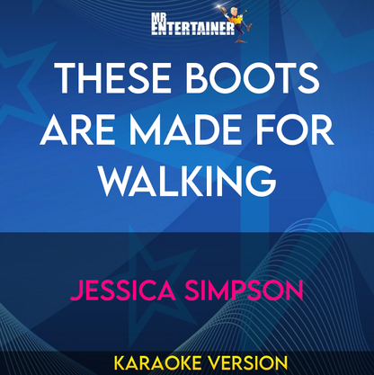 These Boots Are Made For Walking - Jessica Simpson (Karaoke Version) from Mr Entertainer Karaoke