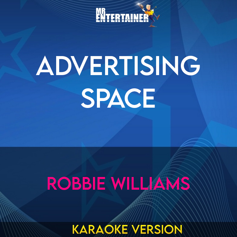 Advertising Space - Robbie Williams (Karaoke Version) from Mr Entertainer Karaoke