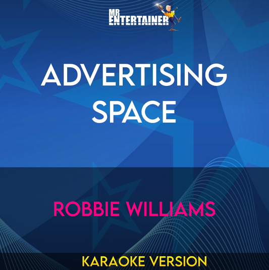Advertising Space - Robbie Williams (Karaoke Version) from Mr Entertainer Karaoke
