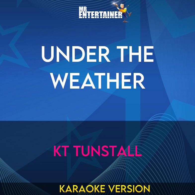 Under The Weather - KT Tunstall (Karaoke Version) from Mr Entertainer Karaoke