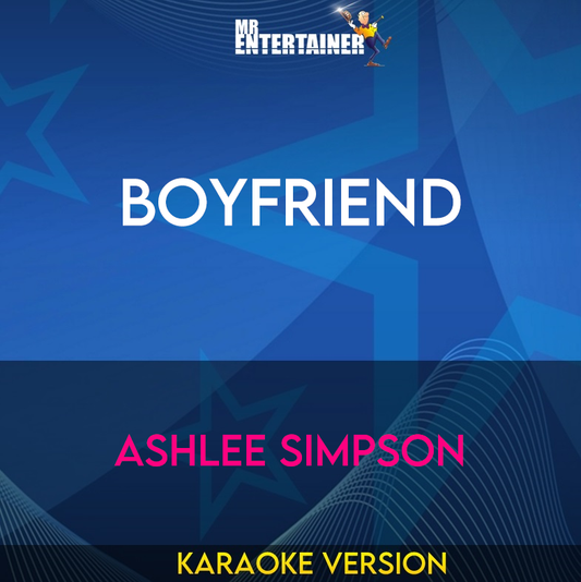 Boyfriend - Ashlee Simpson (Karaoke Version) from Mr Entertainer Karaoke