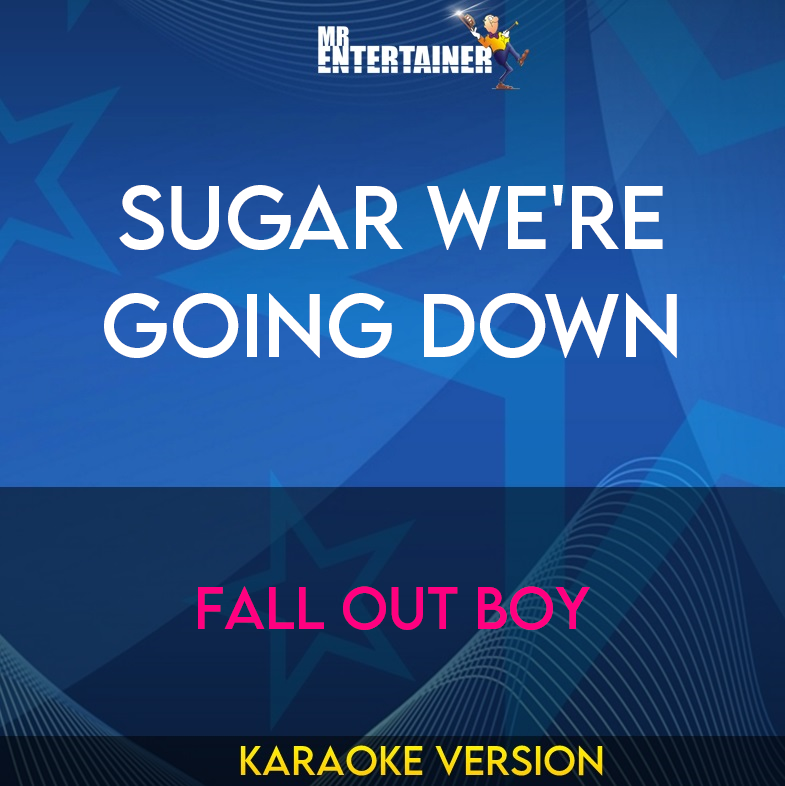 Sugar We're Going Down - Fall Out Boy (Karaoke Version) from Mr Entertainer Karaoke