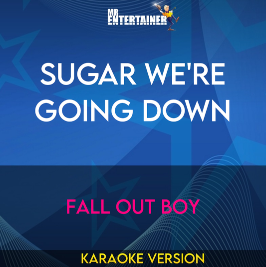 Sugar We're Going Down - Fall Out Boy (Karaoke Version) from Mr Entertainer Karaoke