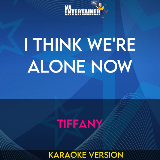 I Think We're Alone Now - Tiffany (Karaoke Version) from Mr Entertainer Karaoke