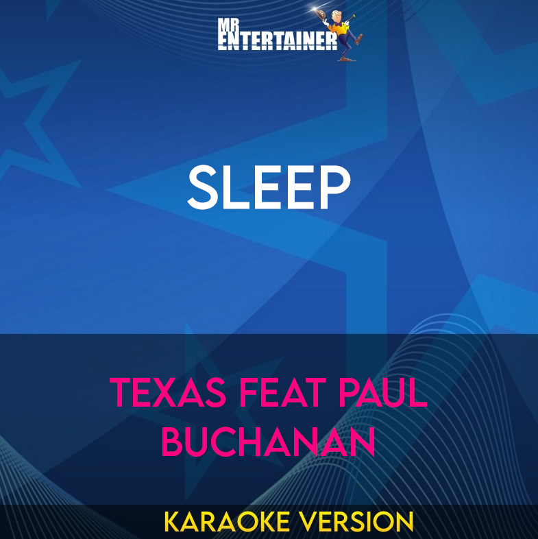 Sleep - Texas feat Paul Buchanan (Karaoke Version) from Mr Entertainer Karaoke