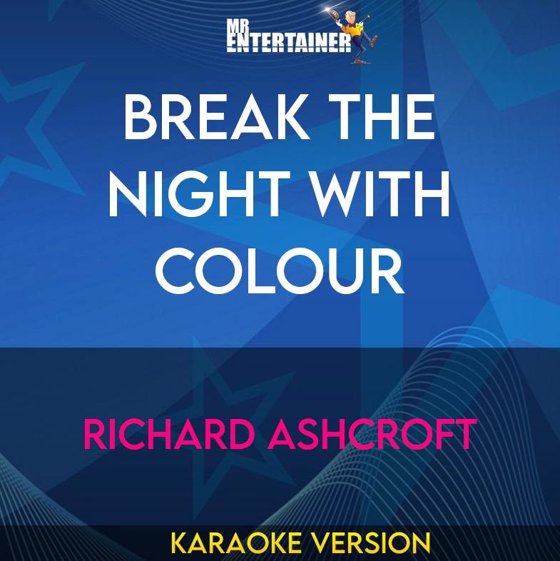 Break The Night With Colour - Richard Ashcroft (Karaoke Version) from Mr Entertainer Karaoke