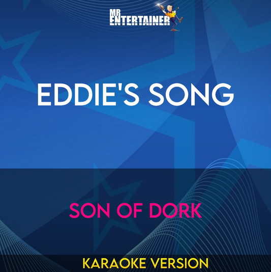 Eddie's Song - Son Of Dork (Karaoke Version) from Mr Entertainer Karaoke