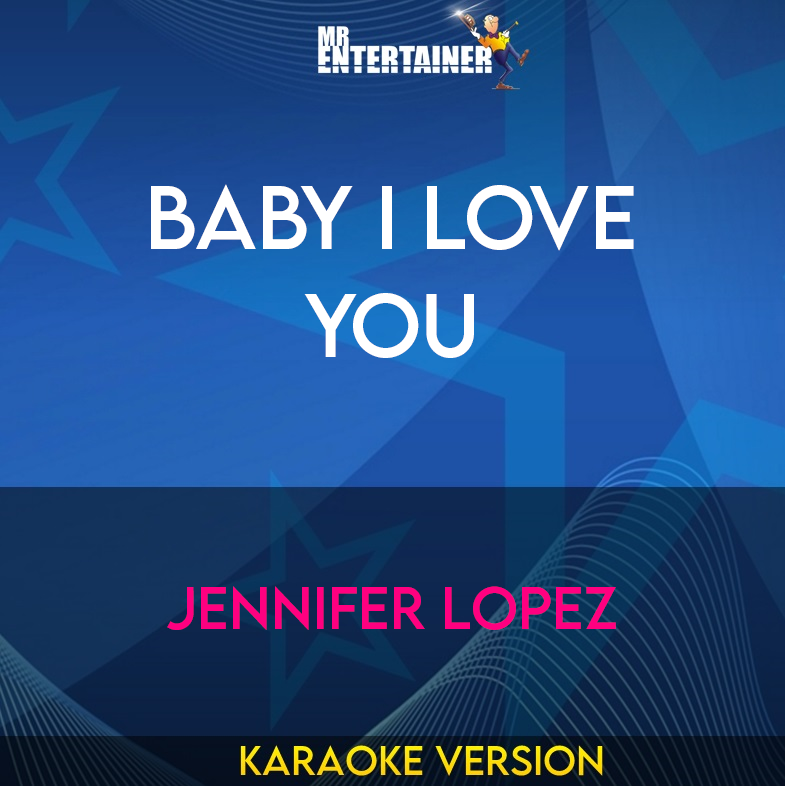Baby I Love You - Jennifer Lopez (Karaoke Version) from Mr Entertainer Karaoke