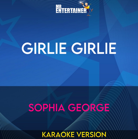 Girlie Girlie - Sophia George (Karaoke Version) from Mr Entertainer Karaoke