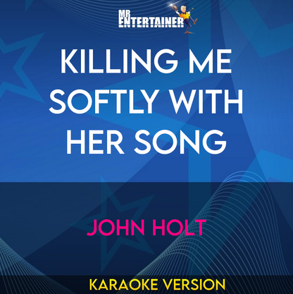 Killing Me Softly With Her Song - John Holt (Karaoke Version) from Mr Entertainer Karaoke
