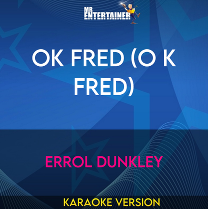 Ok Fred (o K  Fred) - Errol Dunkley (Karaoke Version) from Mr Entertainer Karaoke