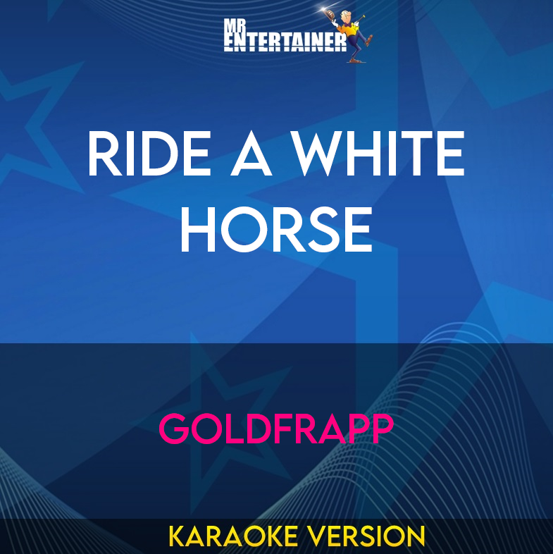 Ride A White Horse - Goldfrapp (Karaoke Version) from Mr Entertainer Karaoke