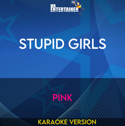 Stupid Girls - Pink (Karaoke Version) from Mr Entertainer Karaoke