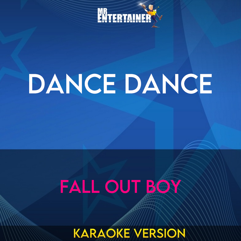 Dance Dance - Fall Out Boy (Karaoke Version) from Mr Entertainer Karaoke