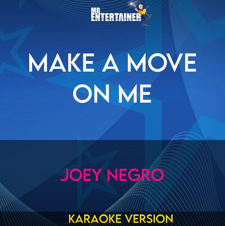 Make A Move On Me - Joey Negro (Karaoke Version) from Mr Entertainer Karaoke