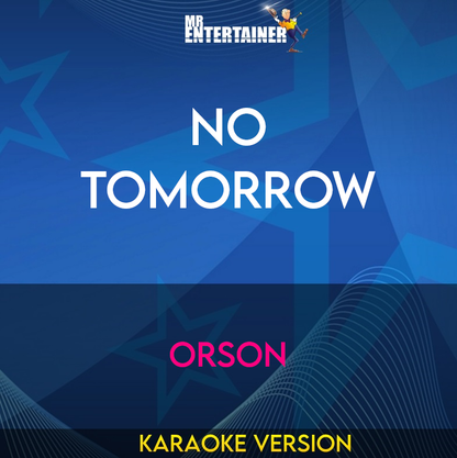 No Tomorrow - Orson (Karaoke Version) from Mr Entertainer Karaoke