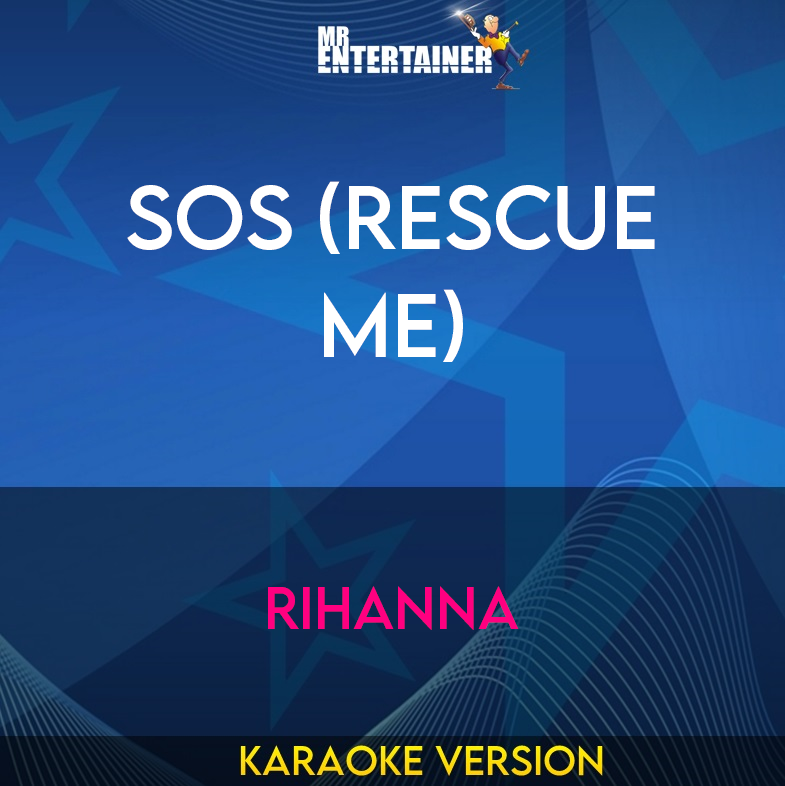 SOS (Rescue Me) - Rihanna (Karaoke Version) from Mr Entertainer Karaoke