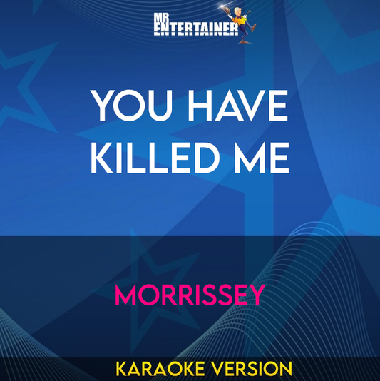 You Have Killed Me - Morrissey (Karaoke Version) from Mr Entertainer Karaoke