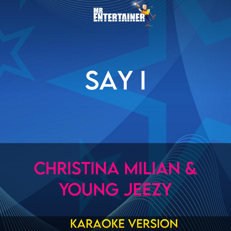 Say I - Christina Milian & Young Jeezy (Karaoke Version) from Mr Entertainer Karaoke