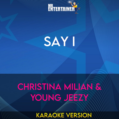 Say I - Christina Milian & Young Jeezy (Karaoke Version) from Mr Entertainer Karaoke