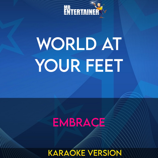 World at Your Feet - Embrace (Karaoke Version) from Mr Entertainer Karaoke