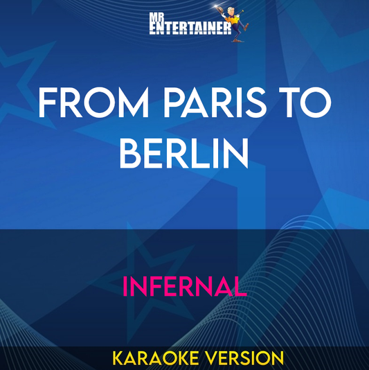 From Paris To Berlin - Infernal (Karaoke Version) from Mr Entertainer Karaoke