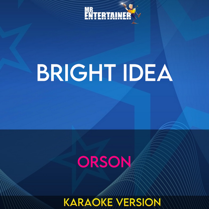 Bright Idea - Orson (Karaoke Version) from Mr Entertainer Karaoke