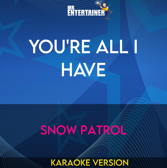 You're All I Have - Snow Patrol (Karaoke Version) from Mr Entertainer Karaoke