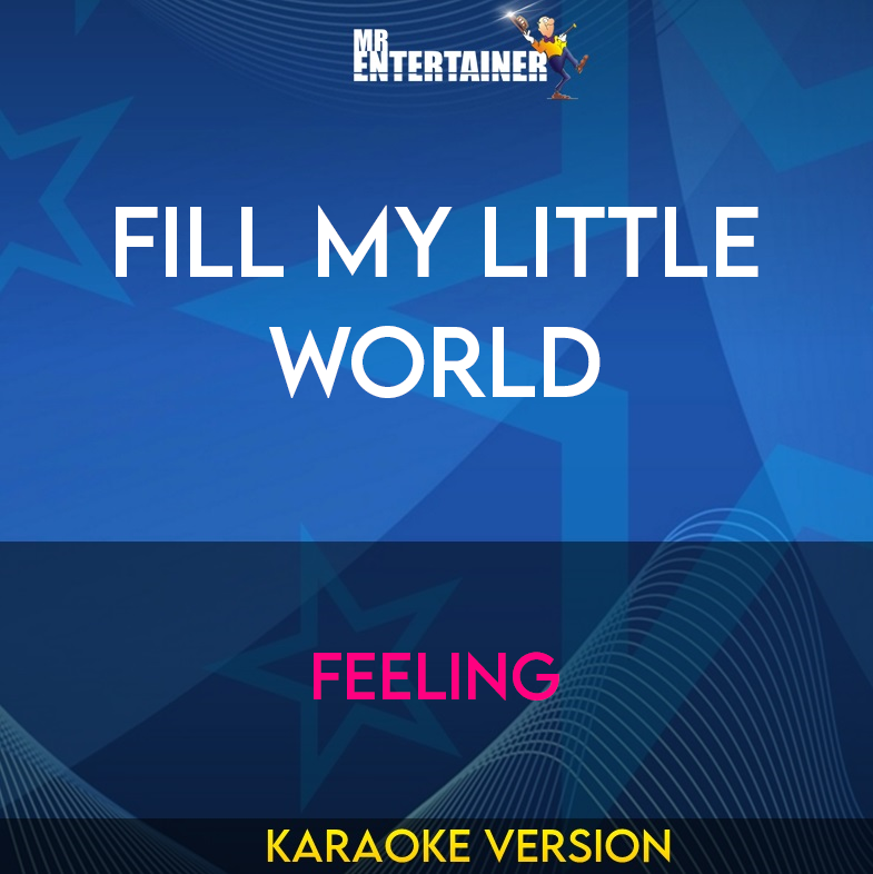 Fill My Little World - Feeling (Karaoke Version) from Mr Entertainer Karaoke