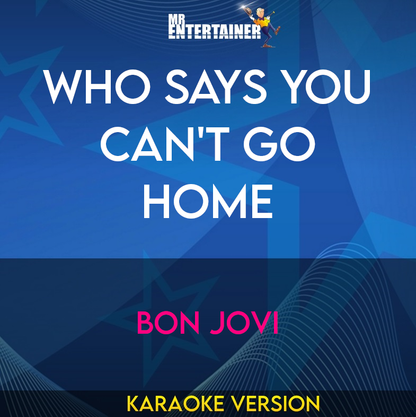 Who Says You Can't Go Home - Bon Jovi (Karaoke Version) from Mr Entertainer Karaoke