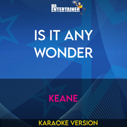 Is It Any Wonder - Keane (Karaoke Version) from Mr Entertainer Karaoke