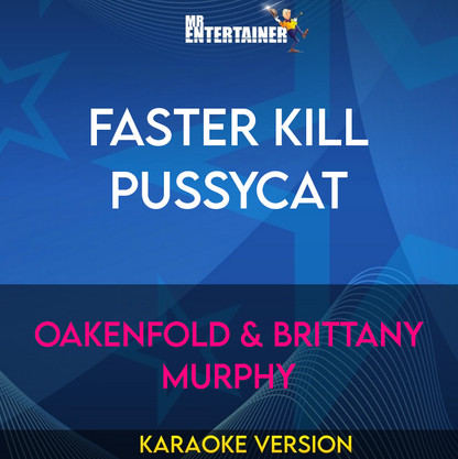 Faster Kill Pussycat - Oakenfold & Brittany Murphy (Karaoke Version) from Mr Entertainer Karaoke