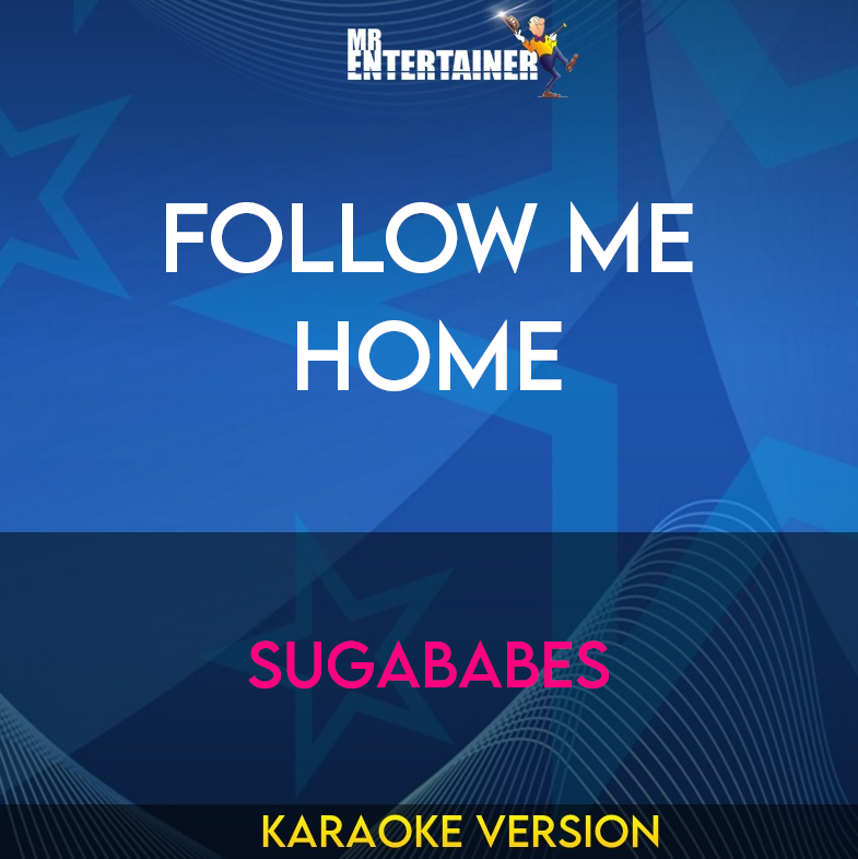 Follow Me Home - Sugababes (Karaoke Version) from Mr Entertainer Karaoke