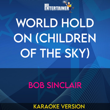 World Hold On (Children Of The Sky) - Bob Sinclair (Karaoke Version) from Mr Entertainer Karaoke