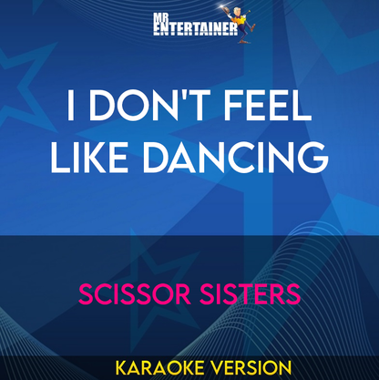 I Don't Feel Like Dancing - Scissor Sisters (Karaoke Version) from Mr Entertainer Karaoke