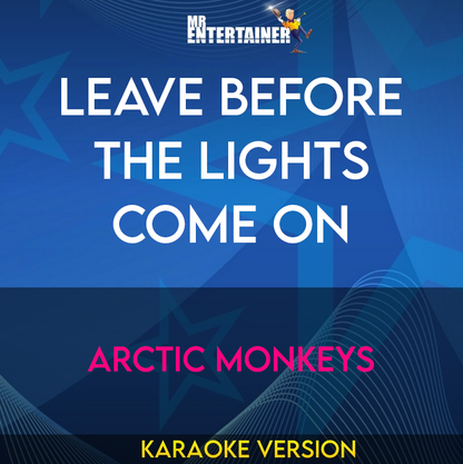 Leave Before The Lights Come On - Arctic Monkeys (Karaoke Version) from Mr Entertainer Karaoke