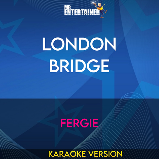 London Bridge - Fergie (Karaoke Version) from Mr Entertainer Karaoke