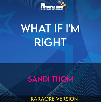What If I'm Right - Sandi Thom (Karaoke Version) from Mr Entertainer Karaoke