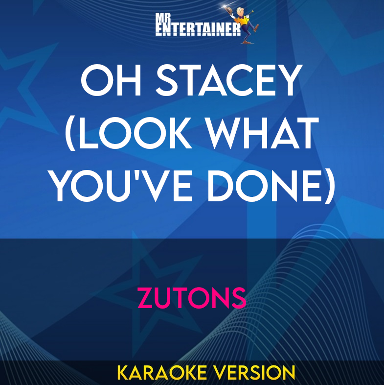 Oh Stacey (Look What You've Done) - Zutons (Karaoke Version) from Mr Entertainer Karaoke