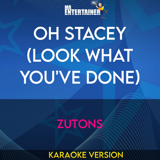 Oh Stacey (Look What You've Done) - Zutons (Karaoke Version) from Mr Entertainer Karaoke