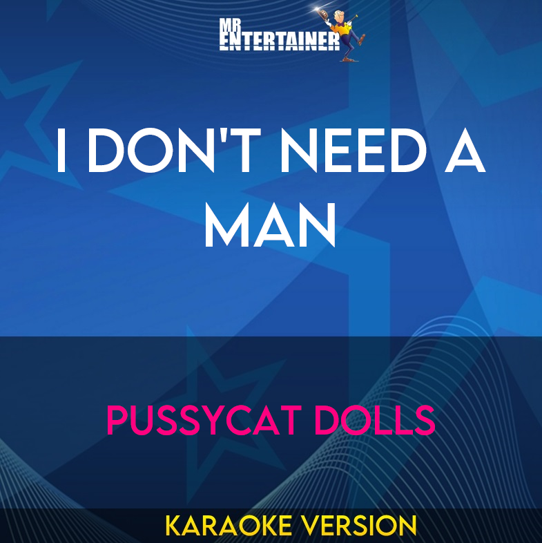 I Don't Need A Man - Pussycat Dolls (Karaoke Version) from Mr Entertainer Karaoke