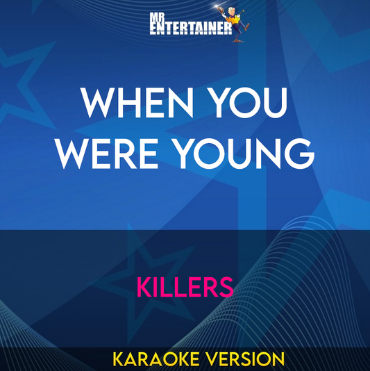 When You Were Young - Killers (Karaoke Version) from Mr Entertainer Karaoke