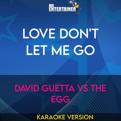 Love Don't Let Me Go - David Guetta Vs The Egg (Karaoke Version) from Mr Entertainer Karaoke